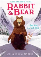 Králík a medvěd: Zlý král je smutná věc - kniha 5 - Rabbit and Bear: A Bad King is a Sad Thing - Book 5