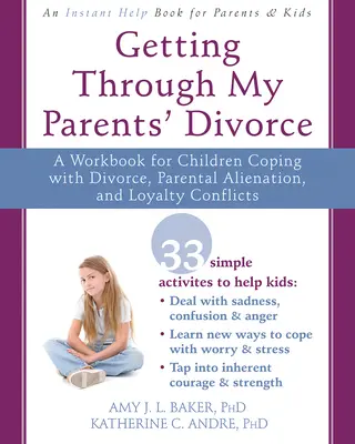 Jak projít rozvodem rodičů: Pracovní příručka pro děti, které se vyrovnávají s rozvodem, odcizením rodičů a konflikty věrnosti. - Getting Through My Parents' Divorce: A Workbook for Children Coping with Divorce, Parental Alienation, and Loyalty Conflicts