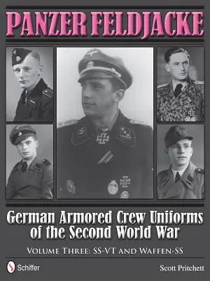 Panzer Feldjacke: 3: Ss-VT a Waffen-SS - svazek 1: Německé posádkové uniformy druhé světové války - Panzer Feldjacke: German Armored Crew Uniforms of the Second World War - Vol.3: Ss-VT and Waffen-SS