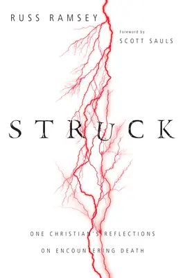 Struck: Úvahy jednoho křesťana o setkání se smrtí - Struck: One Christian's Reflections on Encountering Death