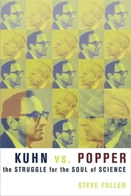 Kuhn vs. Popper: Kuhn: Pondělí a noc: Pondělí a noc: Pondělí a noc: Pondělí a noc - Kuhn vs. Popper: The Struggle for the Soul of Science
