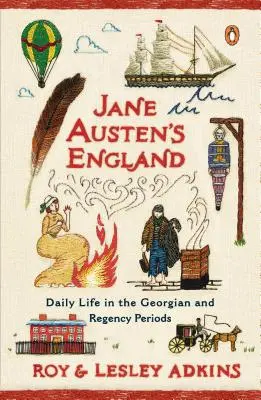 Anglie Jane Austenové: Každodenní život v georgiánském a regentském období - Jane Austen's England: Daily Life in the Georgian and Regency Periods