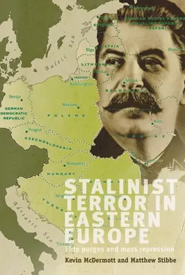 Stalinský teror ve východní Evropě: Elitní čistky a masové represe - Stalinist Terror in Eastern Europe: Elite Purges and Mass Repression