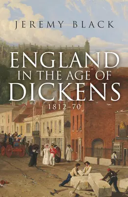 Anglie v době Dickensově: 1812-70 - England in the Age of Dickens: 1812-70