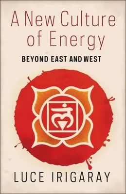 Nová kultura energie: Za hranicemi Východu a Západu - A New Culture of Energy: Beyond East and West