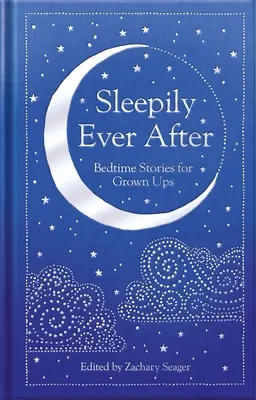Sleepily Ever After: Příběhy na dobrou noc pro dospělé - Sleepily Ever After: Bedtime Stories for Grown Ups