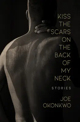 Polibte jizvy na zátylku: Příběhy - Kiss the Scars on the Back of My Neck: Stories