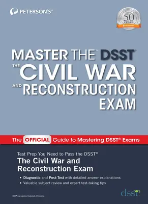 Master the Dsst the Civil War and Reconstruction Exam (Zvládnout zkoušku z občanské války a rekonstrukce) - Master the Dsst the Civil War and Reconstruction Exam