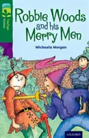Oxford Reading TreeTops TreeTops Fiction: Level 12: Robbie Woods and his Merry Men (Robbie Woods a jeho veselí muži) - Oxford Reading Tree TreeTops Fiction: Level 12: Robbie Woods and his Merry Men