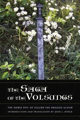 Sága o Volsunzích: Sága o Volsongovi: severský epos o Sigurdovi, drakobijci - The Saga of the Volsungs: The Norse Epic of Sigurd the Dragon Slayer