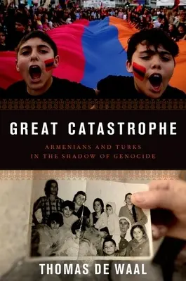 Velká katastrofa: Arméni a Turci ve stínu genocidy - Velká katastrofa - Great Catastrophe: Armenians and Turks in the Shadow of Genocide