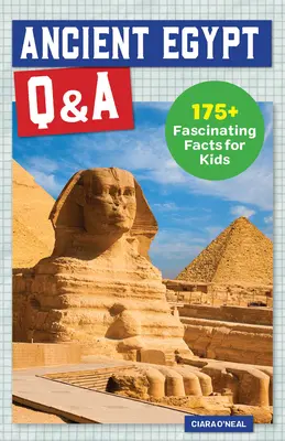 Starověký Egypt Otázky a odpovědi: Egyptský starověk: 175+ fascinujících faktů pro děti Kniha: Egyptský starověk: 175+ fascinujících faktů pro děti - Ancient Egypt Q&A: 175+ Fascinating Facts for Kids