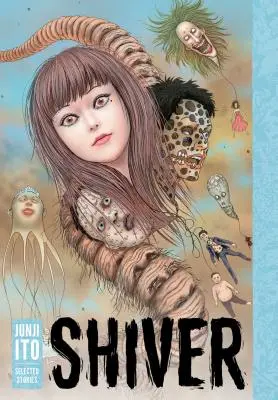 Chvění: Junji Ito: Vybrané povídky - Shiver: Junji Ito Selected Stories