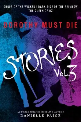 Příběhy Dorotky, která musí zemřít 3. díl: Řád zlých, Temná strana duhy, Královna země Oz - Dorothy Must Die Stories Volume 3: Order of the Wicked, Dark Side of the Rainbow, the Queen of Oz