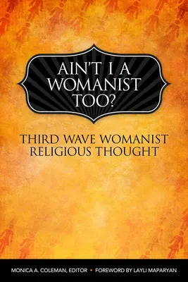 Ain't I a Womanist, Too? (Nejsem taky ženská?): Třetí vlna ženského náboženského myšlení - Ain't I a Womanist, Too?: Third Wave Womanist Religious Thought