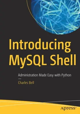Představujeme MySQL Shell: Snadná správa pomocí Pythonu - Introducing MySQL Shell: Administration Made Easy with Python