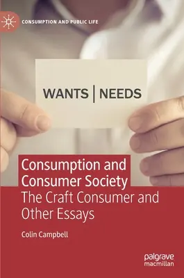 Spotřeba a konzumní společnost: The Craft Consumer and Other Essays - Consumption and Consumer Society: The Craft Consumer and Other Essays