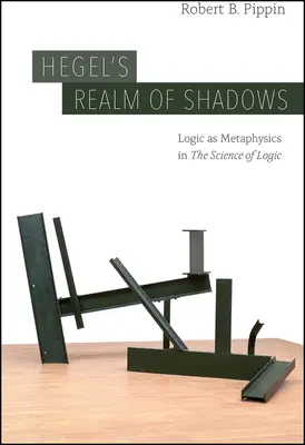 Hegelova říše stínů: Hegel: Logika jako metafyzika ve Vědě o logice