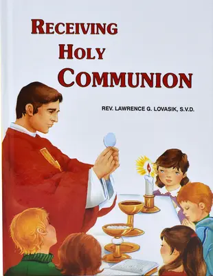 Přijímání svatého přijímání: Jak správně přijímat svaté přijímání - Receiving Holy Communion: How to Make a Good Communion