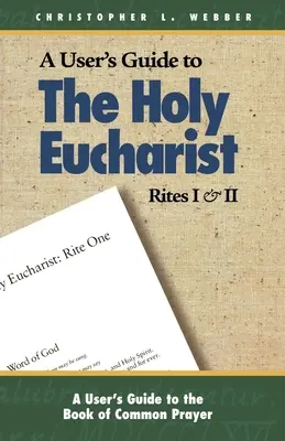 Uživatelská příručka k obřadům svaté eucharistie I a II - A User's Guide to the Holy Eucharist Rites I & II