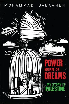 Moc zrozená ze snů: Můj příběh je Palestina - Power Born of Dreams: My Story Is Palestine