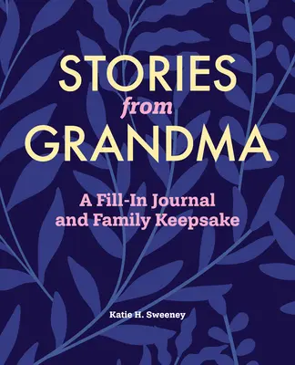 Příběhy od babičky: Deník pro babičku: Vyplňovaný deník a rodinná památka - Stories from Grandma: A Fill-In Journal and Family Keepsake