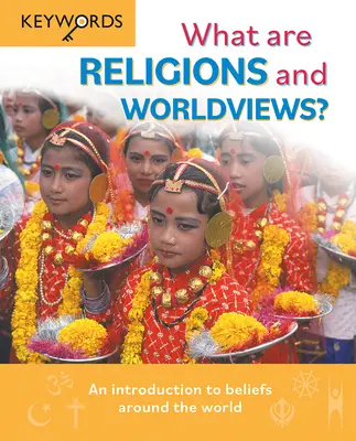 Co jsou to náboženství a světonázory? Jaká jsou náboženství a světonázory a jaká jsou náboženství a světonázory? - What Are Religions and Worldviews?: An Introduction to Beliefs Around the World
