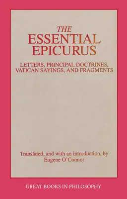 Essential Epicurus: Epicuru: dopisy, hlavní nauky, vatikánské výroky a fragmenty. - The Essential Epicurus: Letters, Principal Doctrines, Vatican Sayings, and Fragments