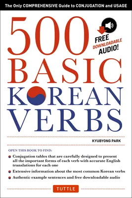 500 základních korejských sloves: Jediný ucelený průvodce konjugací a používáním sloves. - 500 Basic Korean Verbs: The Only Comprehensive Guide to Conjugation and Usage