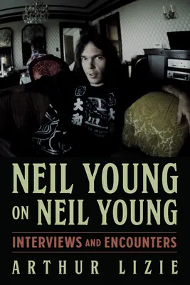 Neil Young o Neilu Youngovi, 19: Rozhovory a setkání - Neil Young on Neil Young, 19: Interviews and Encounters