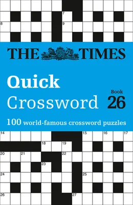 The Times Crosswords - The Times Quick Crossword Book 26: 100 General Knowledge Huzzles from the Times 2 - Rychlé křížovky - The Times Quick Crossword Book 26: 100 General Knowledge Huzzles from the Times 2 - The Times Crosswords - The Times Quick Crossword Book 26: 100 General Knowledge Puzzles from the Times 2