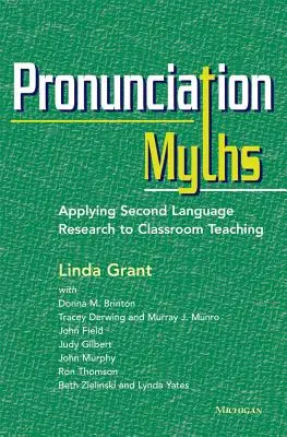 Mýty o výslovnosti: Mýty o druhém jazyce: Aplikace výzkumu druhého jazyka do výuky ve třídě - Pronunciation Myths: Applying Second Language Research to Classroom Teaching