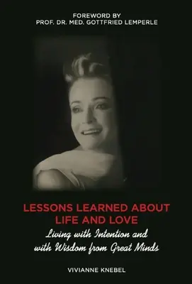 Lekce o životě a lásce: Žít s úmyslem a s moudrostí velkých myslitelů - Lessons Learned About Life and Love: Living with Intention and with Wisdom from Great Minds