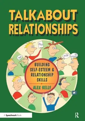 Talkabout Vztahy: Budování sebeúcty a vztahových dovedností. - Talkabout Relationships: Building Self-Esteem and Relationship Skills