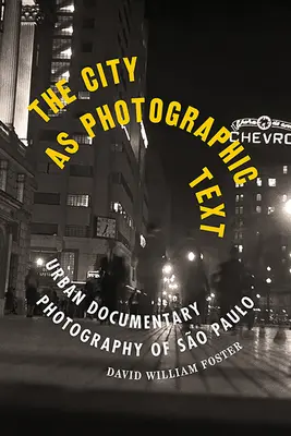 Město jako fotografický text: Městská dokumentární fotografie So Paula - The City as Photographic Text: Urban Documentary Photography of So Paulo