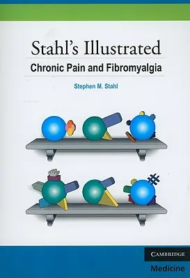 Stahl's Illustrated Chronická bolest a fibromyalgie - Stahl's Illustrated Chronic Pain and Fibromyalgia