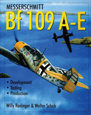 Messerschmitt Bf 109 A-E: Vývoj/zkoušky/výroba - Messerschmitt Bf 109 A-E: Development/Testing/Production