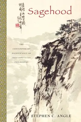 Moudrost: Současný význam neokonfuciánské filozofie - Sagehood: The Contemporary Significance of Neo-Confucian Philosophy