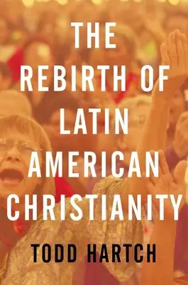 Znovuzrození latinskoamerického křesťanství - The Rebirth of Latin American Christianity