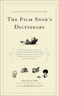 Slovník filmového snoba: Základní lexikon filmologických znalostí - The Film Snob's Dictionary: An Essential Lexicon of Filmological Knowledge