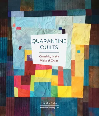 Karanténní deky: Tvořivost uprostřed chaosu - Quarantine Quilts: Creativity in the Midst of Chaos