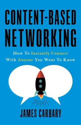 Síťování založené na obsahu: Jak se okamžitě spojit s každým, koho chcete znát - Content-Based Networking: How to Instantly Connect with Anyone You Want to Know