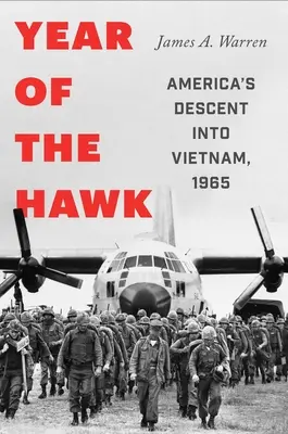 Rok jestřába: Americký sestup do Vietnamu, 1965 - Year of the Hawk: America's Descent Into Vietnam, 1965