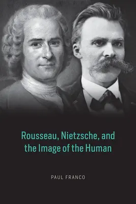 Rousseau, Nietzsche a obraz člověka - Rousseau, Nietzsche, and the Image of the Human