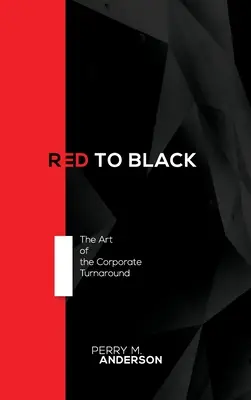 Červená až černá: Umění přeměny společnosti - Red to Black: The Art of the Corporate Turnaround