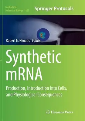 Syntetická mrna: Výroba, zavádění do buněk a fyziologické důsledky - Synthetic Mrna: Production, Introduction Into Cells, and Physiological Consequences
