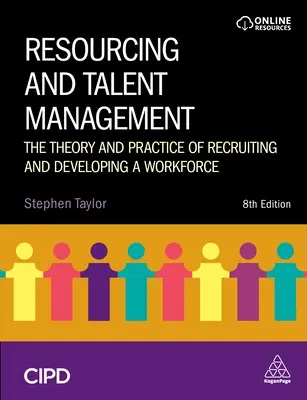 Resourcing a řízení talentů: Teorie a praxe náboru a rozvoje pracovních sil. - Resourcing and Talent Management: The Theory and Practice of Recruiting and Developing a Workforce