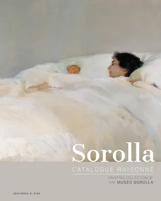Sorolla Catalogue Raisonn. Sbírka obrazů Museo Sorolla - Sorolla Catalogue Raisonn. Painting Collection of the Museo Sorolla
