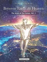 Mezi zemí a nebem: Herec budoucnosti - Between Earth and Heaven: The Actor of the Future
