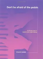 Nebojte se pedálů - Učebnice krok za krokem pro klavíristy, kteří se stali varhaníky - Don't Be Afraid of the Pedals - A Step-by-Step Tutor for the Pianist-Turned-Organist